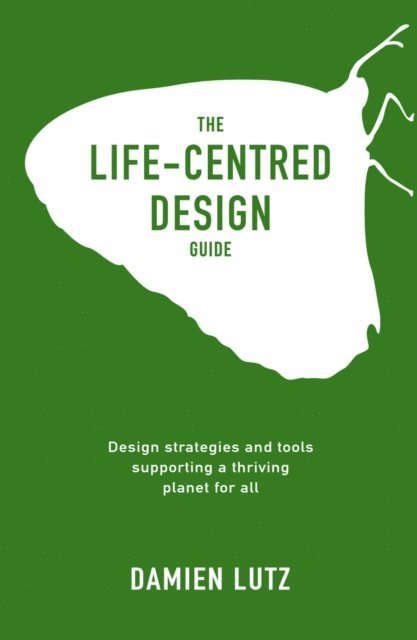 Damien Lutz - Life-centred Design Guide, E-bok