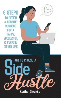 Kathy Shanks - How to Choose a Side Hustle, Häftad. Tillgänglighet: Lägg i varukorg