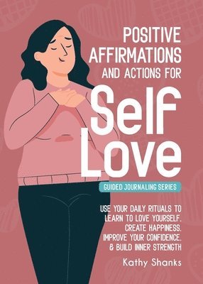 Kathy Shanks - Daily Affirmations and Actions for Self-Love, Häftad. Tillgänglighet: Lägg i varukorg