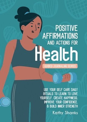 Kathy Shanks - Daily Affirmations and Actions for Health, Häftad. Tillgänglighet: Lägg i varukorg