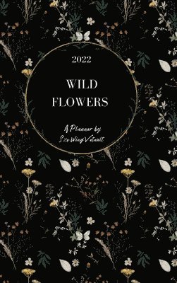 Sze Wing Vetault - Wild Flowers 2022 Weekly Planner (Black Cover) Hardback, Inbunden. Tillgänglighet: Lägg i varukorg