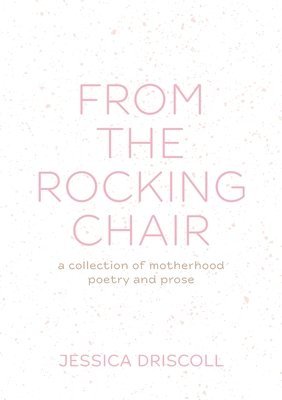 From the Rocking Chair av Jessica Driscoll