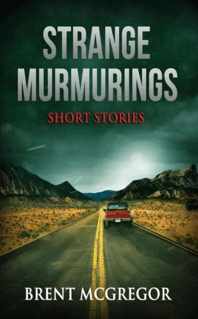 Brent McGregor - Strange Murmurings: Short Stories, E-bok