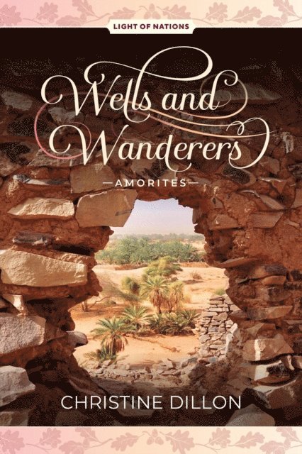 Christine Dillon - Wells and Wanderers - Amorites, E-bok