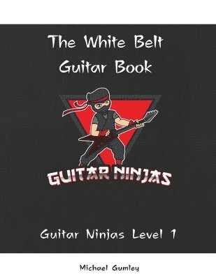 Guitar Ninjas White Belt Book