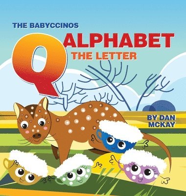 Dan McKay - Babyccinos Alphabet The Letter Q, Inbunden