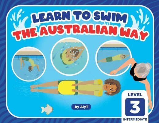 Allison Tyson, Aly T - Learn To Swim The Australian Way Level 3, Häftad. Tillgänglighet: Lägg i varukorg