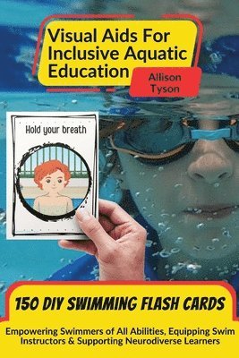 Allison Tyson - Visual Aids For Inclusive Aquatic Education 100+ Swimming Flash Cards, Häftad. Tillgänglighet: Lägg i varukorg