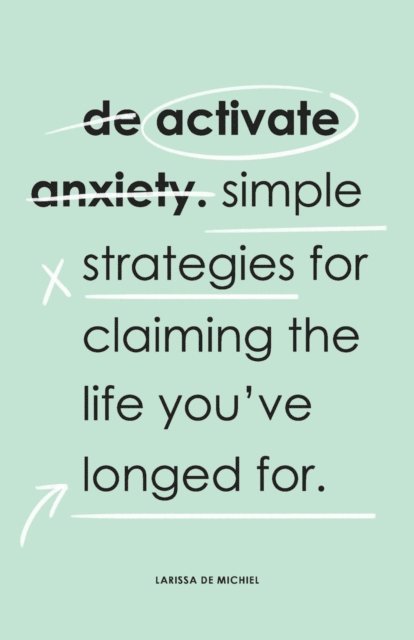 Larissa De Michiel - De-Activate Anxiety, E-bok