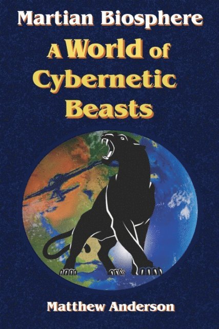 Matthew Anderson - Martian Biosphere: A World of Cybernetic Beasts, E-bok
