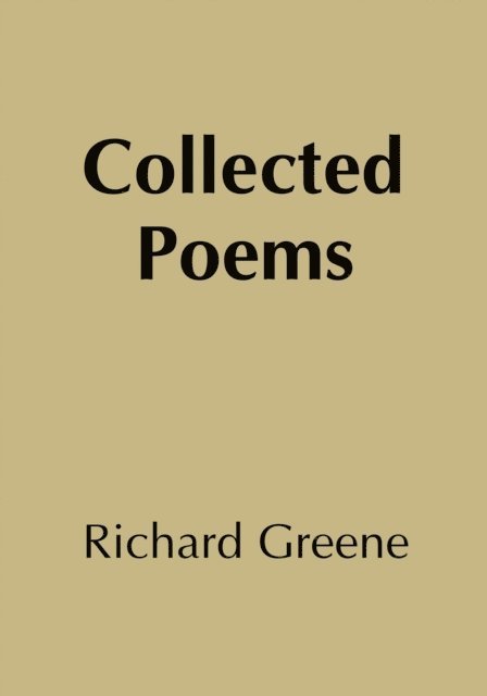Richard Greene - Collected Poems Richard Greene, E-bok
