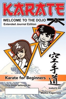 Marko Fagerroos - KARATE - WELCOME TO THE DOJO. Extended Journal Edition, Inbunden. Tillgänglighet: Lägg i varukorg