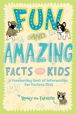 Ronny the Frenchie - Fun and Amazing Facts for Kids, Häftad. Tillgänglighet: Lägg i varukorg