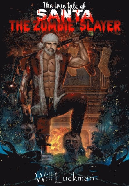 Will Luckman - True Tale of Santa the Zombie Slayer, E-bok