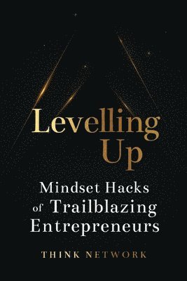 Levelling Up: Mindset hacks of trailblazing entrepreneurs, Häftad