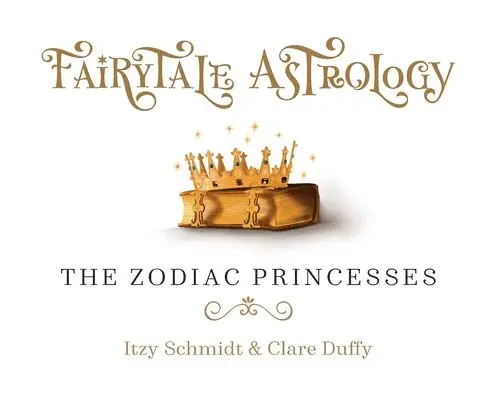 Fairytale Astrology, The Zodiac Princesses