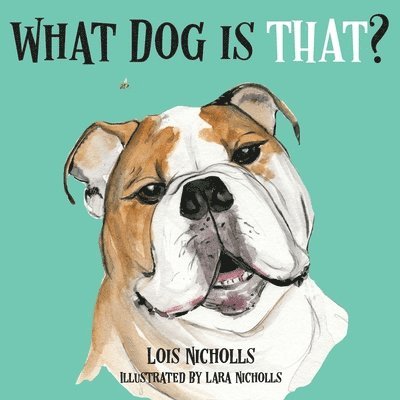 Lois Nicholls - What Dog is That?, Häftad. Tillgänglighet: Lägg i varukorg