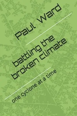 Paul Gerard Ward - Battling a Broken Climate, Häftad. Tillgänglighet: Lägg i varukorg