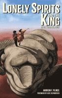 Andrew F Peirce - Lonely Spirits and the King, Inbunden