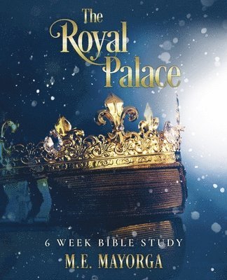M E Mayorga - Royal Palace - 6 Week Bible Study for Teen Girls, Häftad. Tillgänglighet: Lägg i varukorg