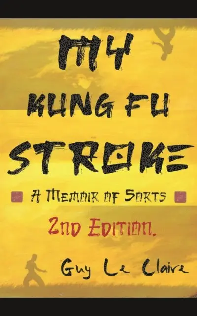Guy Le Claire - MY  KUNG FU STROKE, E-bok. Tillgänglighet: Lägg i varukorg