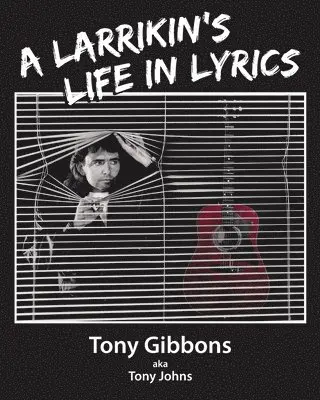 Tony Gibbons - Larrikin's Life in Lyrics, Häftad. Tillgänglighet: Lägg i varukorg