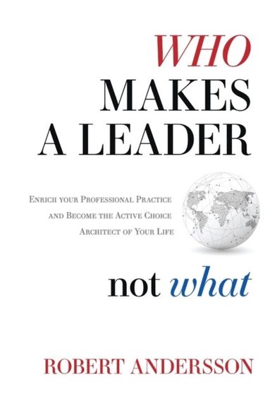 Robert Andersson - Who Makes A Leader, Not What, E-bok