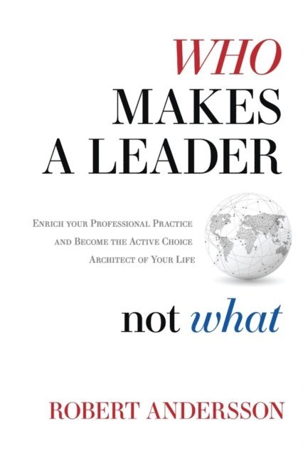 Robert Andersson - Who Makes A Leader, Not What, E-bok