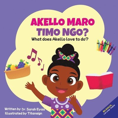 Sarah Eyaa - Akello Maro Timo Ngo? What does Akello love to do?, Häftad. Tillgänglighet: Lägg i varukorg