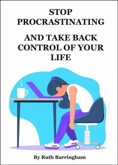 Ruth Barringham - STOP PROCRASTINATING AND TAKE BACK CONTROL OF YOUR LIFE, E-bok. Tillgänglighet: Lägg i varukorg