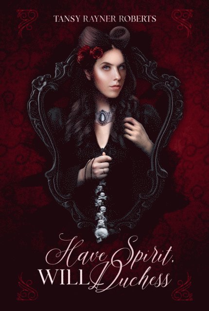 Tansy Rayner Roberts - Have Spirit, Will Duchess, E-bok