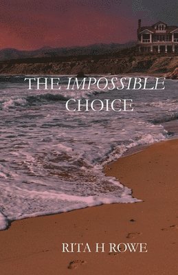 Rita H Rowe - Impossible Choice, Häftad. Tillgänglighet: Lägg i varukorg