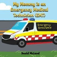 David McLeod - My Mommy is an Emergency Medical Technician (EMT), Häftad. Tillgänglighet: Lägg i varukorg