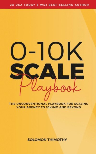 Solomon Thimothy - 0-10K SCALE Playbook, E-bok