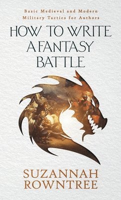 Suzannah Rowntree - How to Write a Fantasy Battle, Häftad. Tillgänglighet: Lägg i varukorg