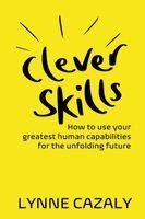 Lynne Cazaly - Clever Skills: How to use your greatest human capabilities for the unfolding future, Häftad. Tillgänglighet: Lägg i varukorg