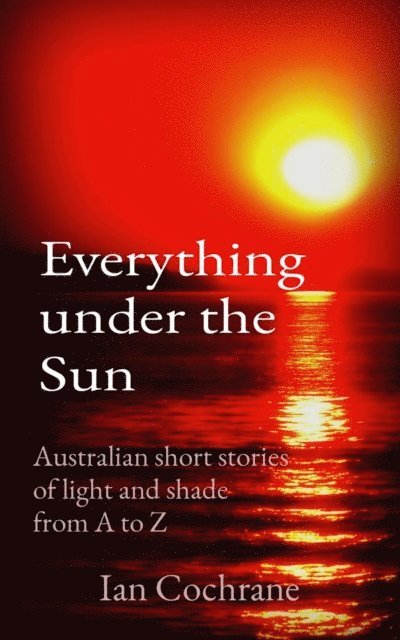 Ian James Cochrane - Everything under the Sun, E-bok
