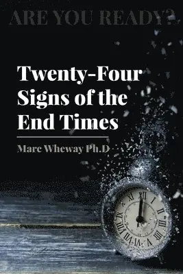 Marc Wheway - Twenty-Four Signs of the End Times, Häftad. Tillgänglighet: Lägg i varukorg
