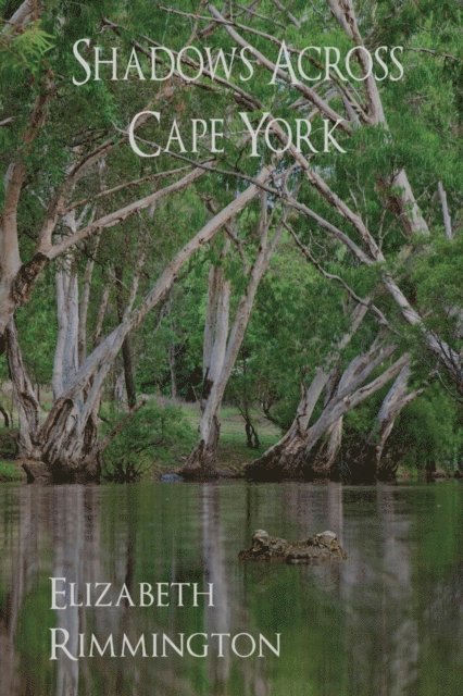 Elizabeth Rimmington - SHADOWS ACROSS CAPE YORK, E-bok