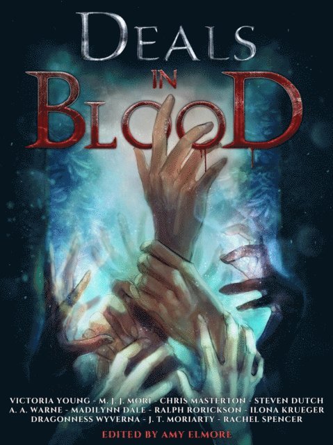 Rachel Spencer, Ralph Rorickson, M. J. J. Mori, Madilynn Dale, Steven Dutch, Chris Masterton, Dragonness Wyverna, Ilona Krueger, J. T. Moriarty, Victoria Young, A. A. Warne - Deals In Blood, E-bok