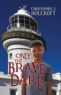 Christopher J Holcroft - Only the Brave Dare, Häftad. Tillgänglighet: Lägg i varukorg