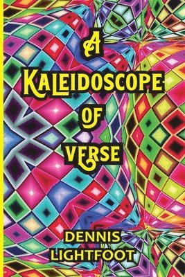 Dennis Lightfoot - Kaleidoscope of Verse, Häftad. Tillgänglighet: Lägg i varukorg