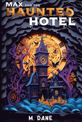 M Dane - Max and the Haunted Hotel, Häftad. Tillgänglighet: Lägg i varukorg
