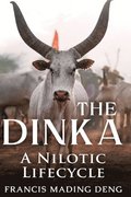 The Dinka A Nilotic of Lifecyle