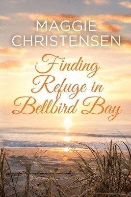 Maggie Christensen - Finding Refuge in Bellbird Bay, Häftad. Tillgänglighet: Lägg i varukorg