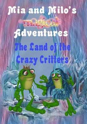 Lesley Coppolino - Mia and Milo's Magical Adventures - The Land Of The Crazy Critters, Inbunden. Tillgänglighet: Lägg i varukorg