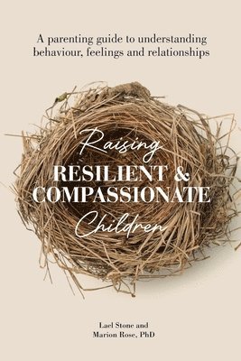 Marion Rose, Lael Stone - Raising Resilient and Compassionate Children, Häftad