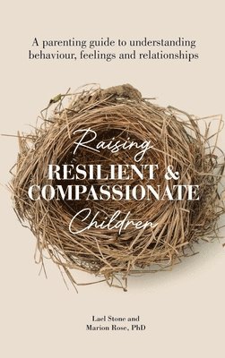 Marion Rose, Lael Stone - Raising Resilient and Compassionate Children, Inbunden