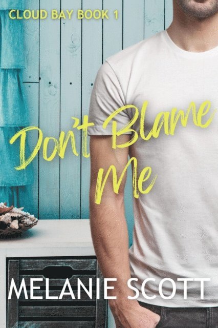 Melanie Scott - Don't Blame Me, E-bok