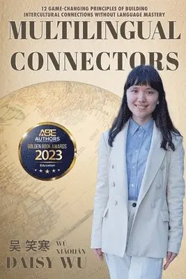Daisy Wu - Multilingual Connectors: 12 Game-Changing Principles of Building Intercultural Connections Without Language Mastery, Häftad. Tillgänglighet: Lägg i varukorg